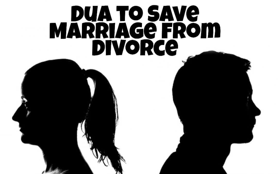 Dua To Save Marriage From Divorce – Wazifa For Divorce